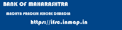 BANK OF MAHARASHTRA  MADHYA PRADESH SEHORE DIWADIA   ifsc code
